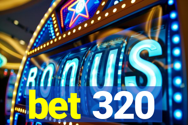bet 320